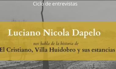 LUCIANO NICOLA DAPELO DISERTARÁ SOBRE EL CRISTIANO, VILLA HUIDOBRO Y SUS ESTANCIAS